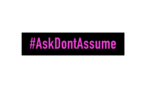 Image with campaign hashtag that says #AskDontAssume